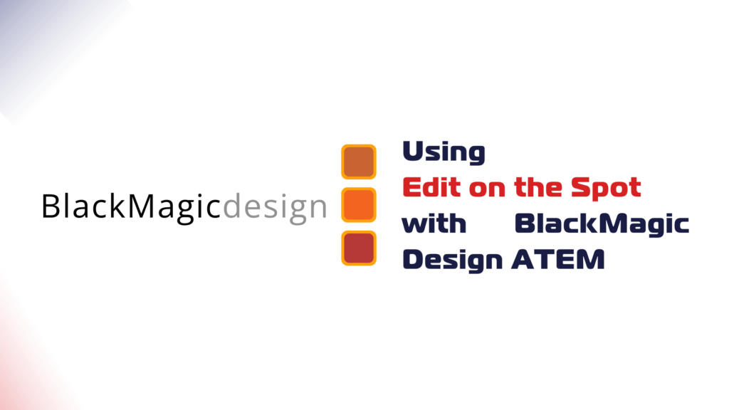 Blackmagic Design using real-time editing on the spot with Blackmagic Design ATM.