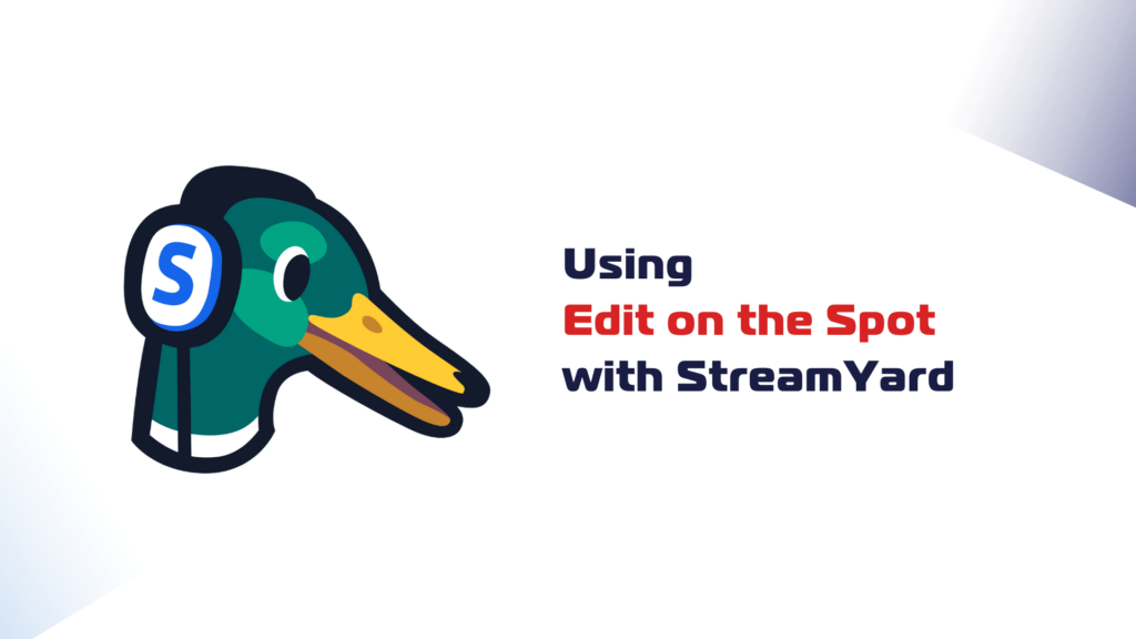 Editing live with StreamYard for real-time adjustments