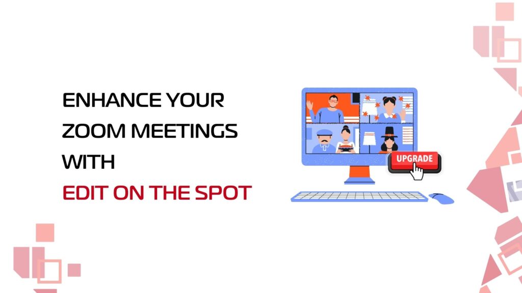 Computer displaying conference call with and upgrade button and text enhance your zoom meetings with edit on the spot